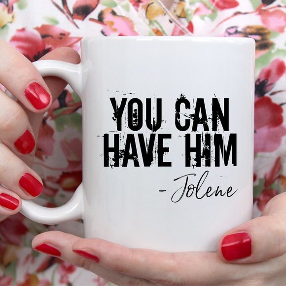 Hand Crafted Other - Funny Country Mug, Jolene, You Can Have Him, Gift